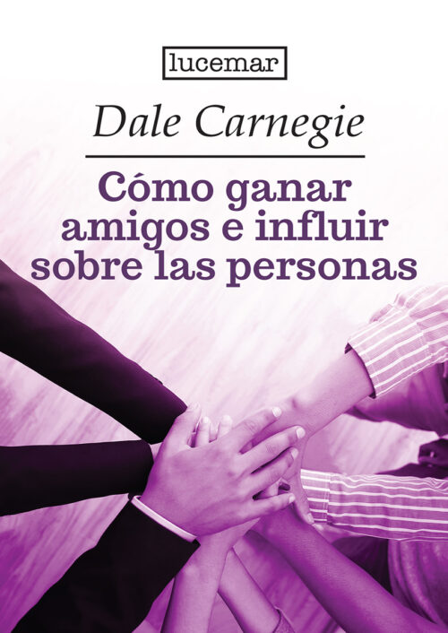 Cómo ganar amigos e influir sobre las personas
