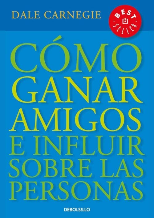 Cómo ganar amigos e influir sobre las personas Cómo ganar amigos e influir sobre las personas