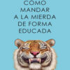 Cómo mandar a la mierda de forma educada