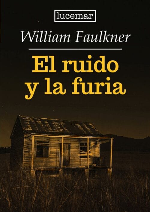 El ruido y la furia El ruido y la furia