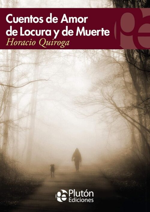 Cuentos de amor, de locura y de muerte Cuentos de amor, de locura y de muerte