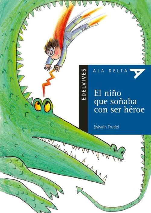 El niño que soñaba con ser héroe El niño que soñaba con ser héroe
