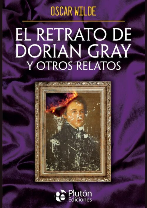 El retrato de Dorian Gray y otros relatos El retrato de Dorian Gray y otros relatos