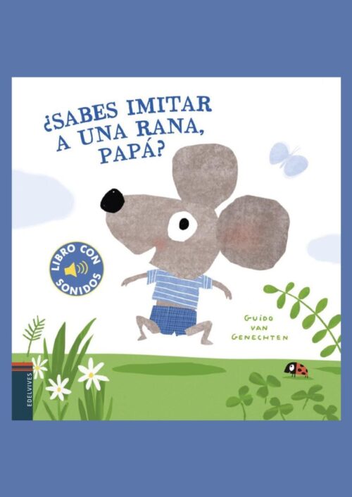 ¿Sabes imitar a una rana, papá? ¿Sabes imitar a una rana, papá?