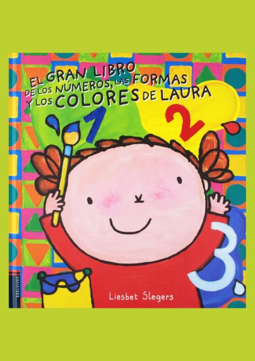El gran libro de los números, las formas y los colores de Laura El gran libro de los números, las formas y los colores de Laura