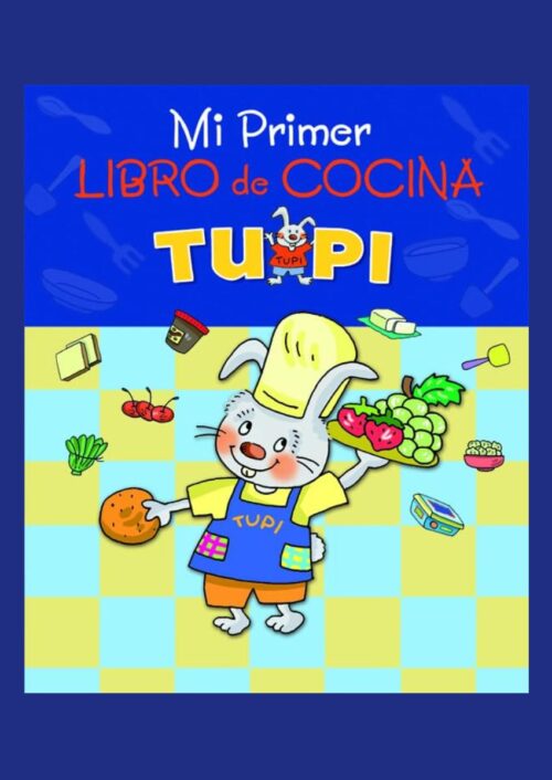 Mi primer libro de cocina. Tupi Mi primer libro de cocina. Tupi