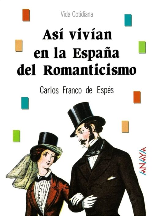 Así vivían en la España del Romanticismo Así vivían en la España del Romanticismo