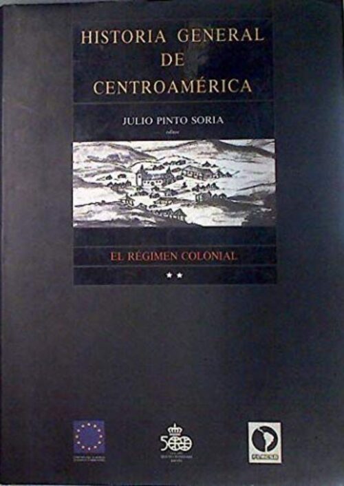 Historia General de Centroamérica: El régimen colonial