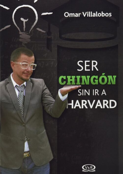 Ser chingón sin ir a Harvard Ser chingón sin ir a Harvard
