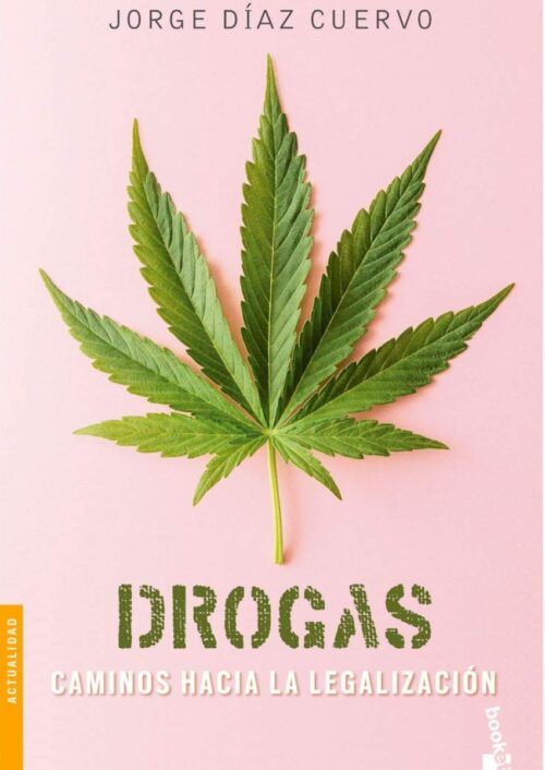 Drogas: Caminos hacia la legalización