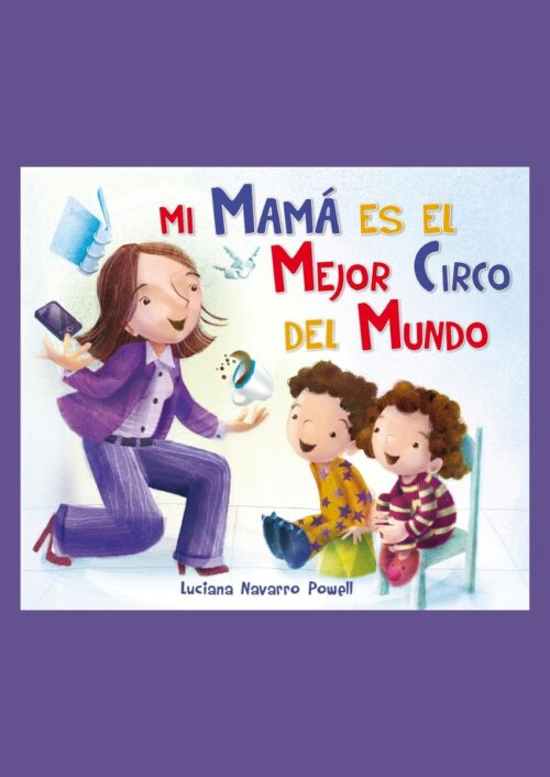 Mi mamá es el mejor circo del mundo Mi mamá es el mejor circo del mundo