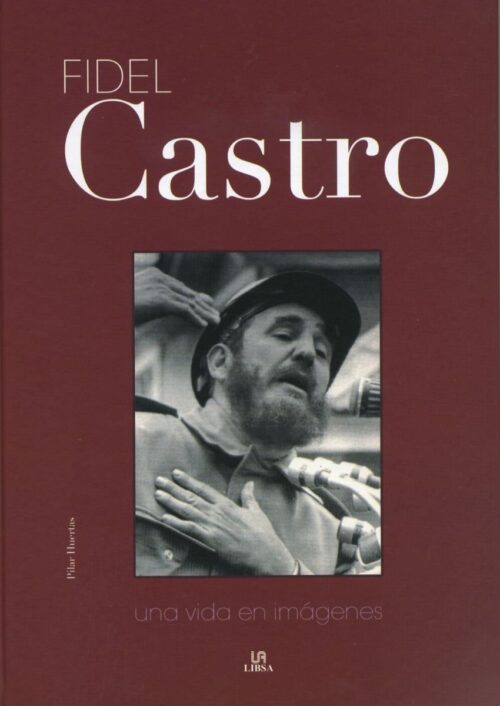Fidel Castro: Una vida en imágenes