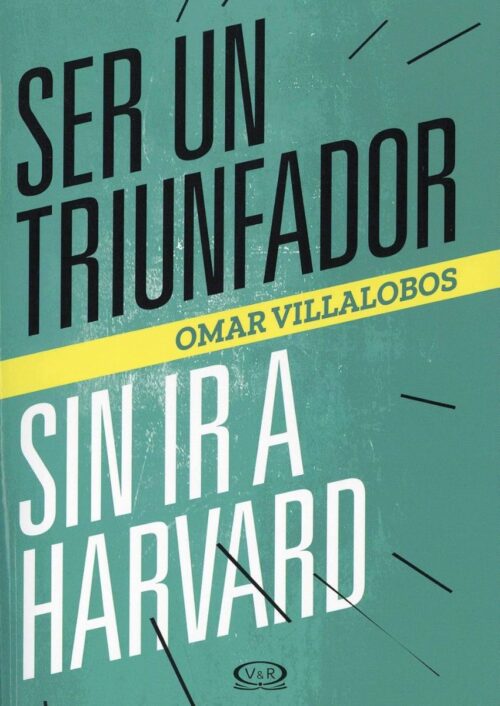 Ser un triunfador sin ir a Harvard Ser un triunfador sin ir a Harvard