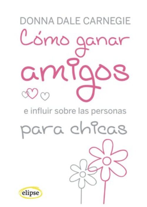 Cómo ganar amigos e influir sobre las personas para chicas