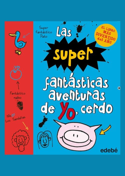 Las súper fantásticas aventuras de Yo, Cerdo Las súper fantásticas aventuras de Yo, Cerdo