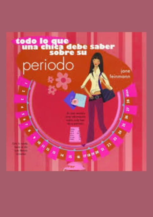 Todo lo que una chica debe saber sobre su periodo Todo lo que una chica debe saber sobre su periodo