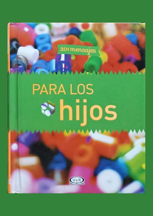 201 mensajes para los hijos 201 mensajes para los hijos
