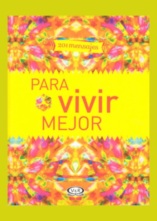 201 mensajes para vivir mejor 201 mensajes para vivir mejor
