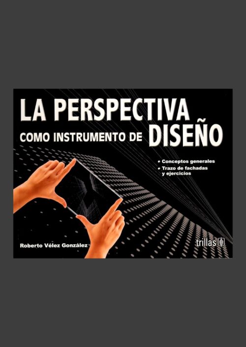 La perspectiva como instrumento de diseño La perspectiva como instrumento de diseño