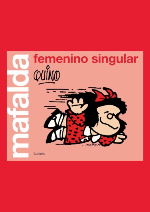 Mafalda: Femenino Singular Mafalda: Femenino Singular