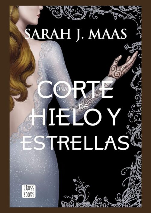 Una corte de hielo y estrellas Una corte de hielo y estrellas