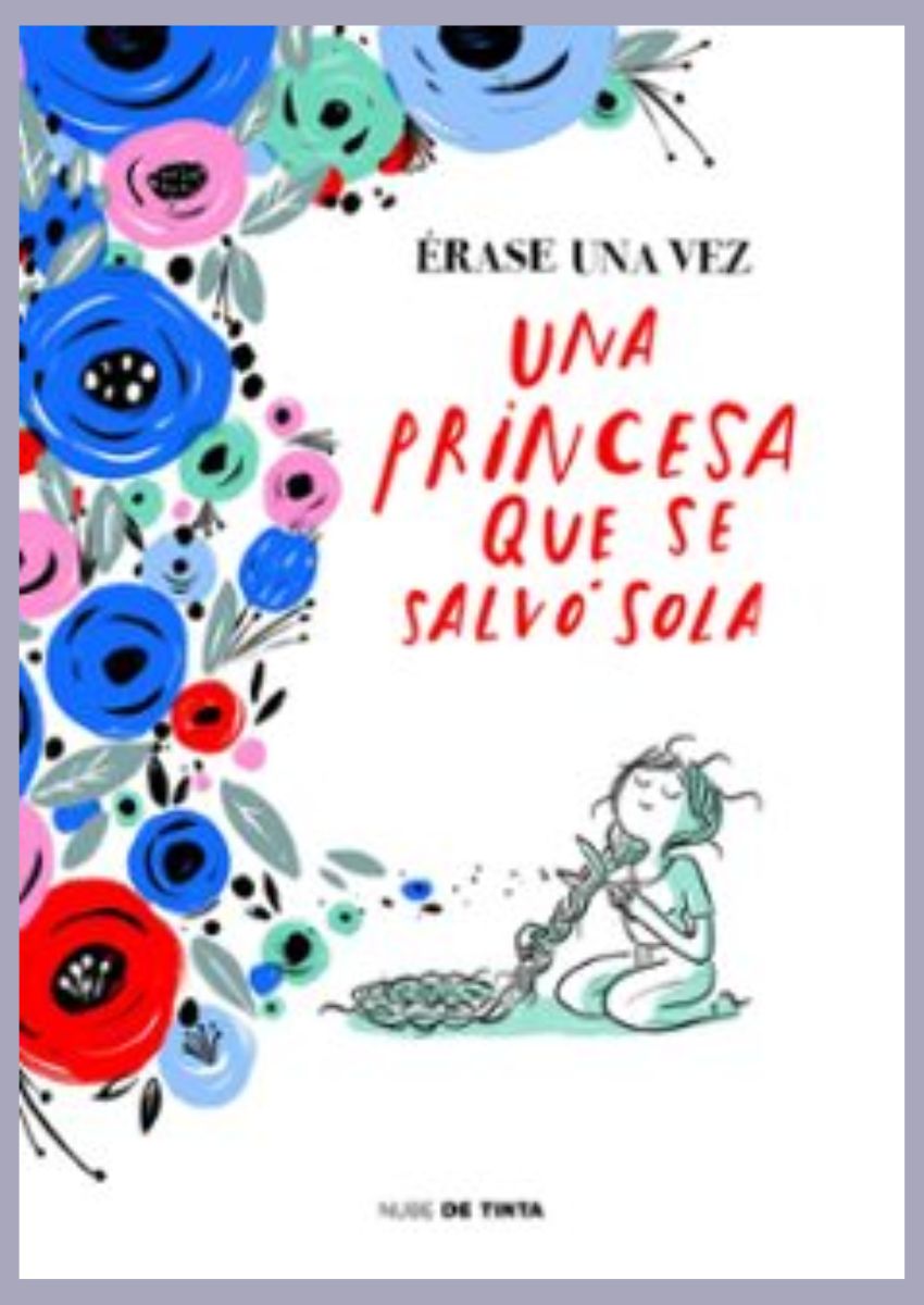ERASE UNA VEZ UNA PRINCESA QUE SE SALVO SOLA ERASE UNA VEZ UNA PRINCESA QUE SE SALVO SOLA