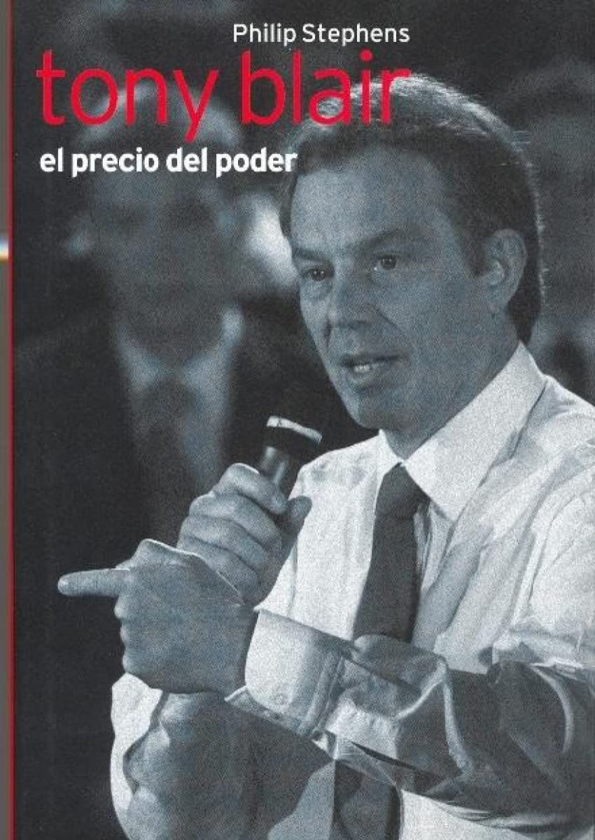 Tony Blair: El precio del poder Tony Blair: El precio del poder