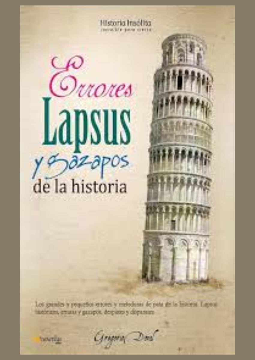 Errores, lapsus y gazapos de la historia Errores, lapsus y gazapos de la historia