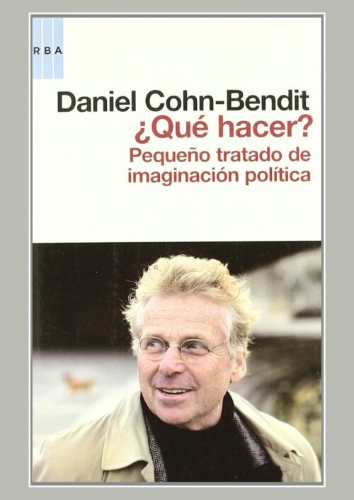 ¿Qué hacer? Pequeño tratado de imaginación política ¿Qué hacer? Pequeño tratado de imaginación política