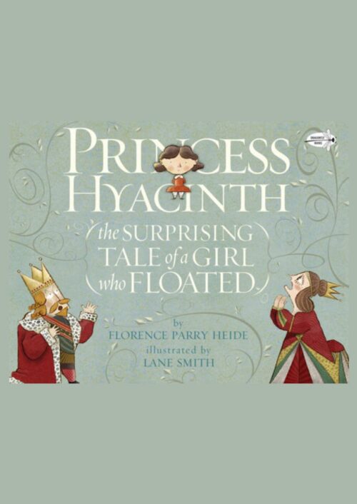 Princess Hyacinth (The Surprising Tale of a Girl Who Floated)