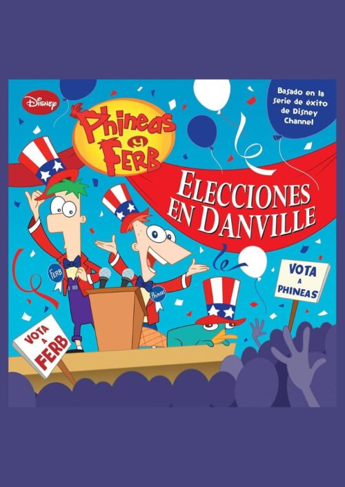 Phineas y Ferb. Elecciones en Danville Phineas y Ferb. Elecciones en Danville