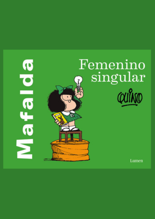 Mafalda: Femenino Singular Mafalda: Femenino Singular