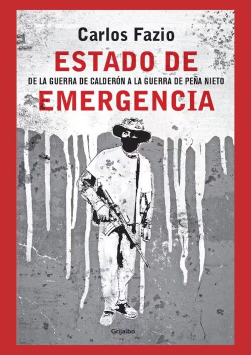 Estado de emergencia: De la guerra de Calderón a la guerra de Peña Nieto