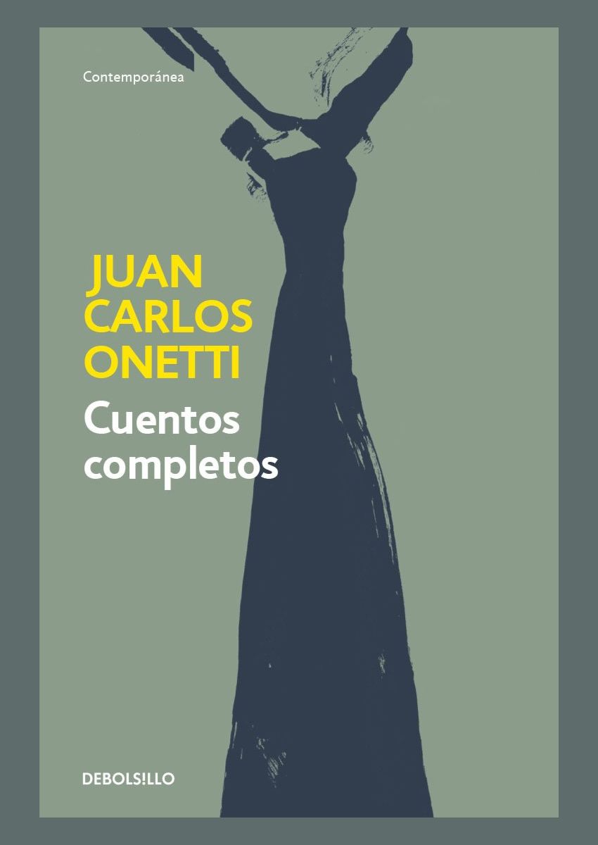Cuentos completos de Juan Carlos Onetti Cuentos completos de Juan Carlos Onetti