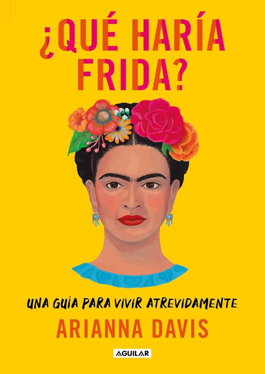 ¿Qué haría Frida? ¿Qué haría Frida?