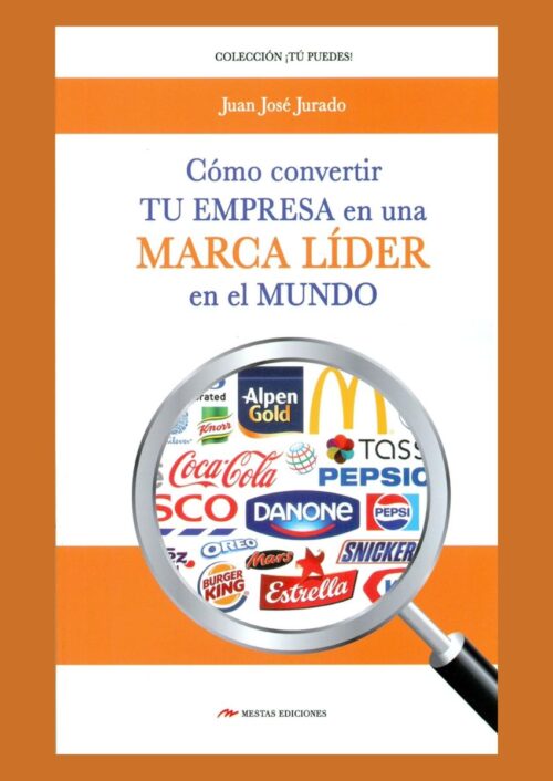Cómo convertir tu empresa en una marca líder en el mundo Cómo convertir tu empresa en una marca líder en el mundo